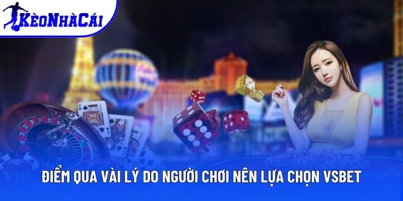Điểm qua vài lý do người chơi nên lựa chọn VSBET